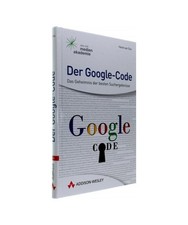 Der Google-Code: Das Geheimnis der besten Suchergebnisse: Das Geheimnis der best