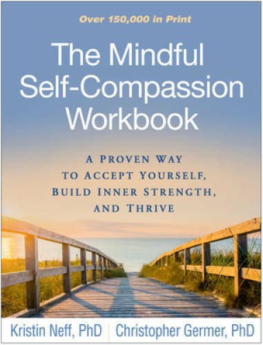 The Mindful Self-Compassion Workbook: A Proven Way to Accept Yourself, Bu - GOOD