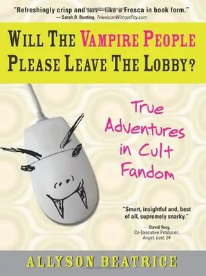 Will the Vampire People Please Leave the Lobby? (The Adventures in Cult Fandom)