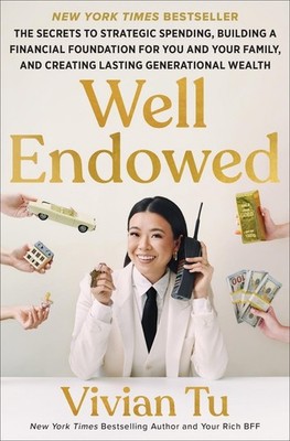 Well Endowed: The Secrets to Strategic Spending, Building a Financial Foundation