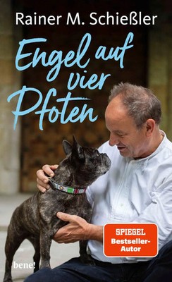Engel auf vier Pfoten | Rainer M. Schießler | Wie Tiere Glück ins Leben bringen