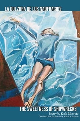 The Sweetness of Shipwrecks: La Dulzura de los Naufragios by Karla Marrufo Paper