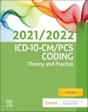 ICD-10-CM/PCS Coding: Theory and Practice, 2021/2022 Edition, 1e by Elsevier