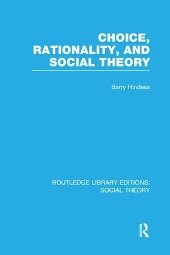 Choice, Rationality and Social Theory (RLE Social Theory) - 9781138970595