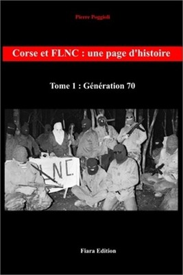 Corse et FLNC: Une page d'histoire -Tome 1: G�n�ration 70 (Paperback or Softback