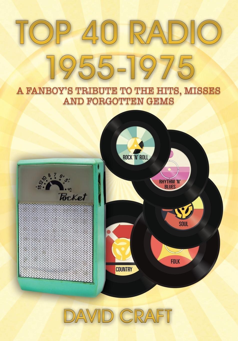 Thumbnail - Top 40 Radio 1955-1975 A Fanboy's Tribute To The Hits, Misses And