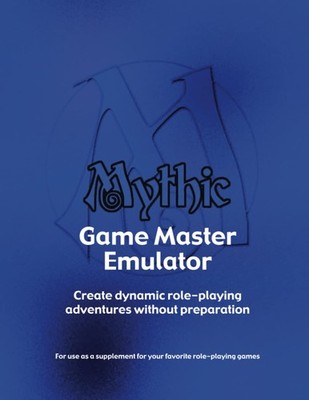 Mythic Game Master Emulator (2021 revised) (Mythic Role Playing And Game...