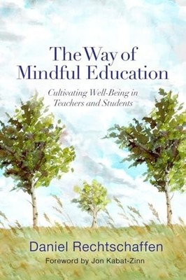 The Way of Mindful Education: Cultivating Wel by Daniel Rechtschaffen 0393708950