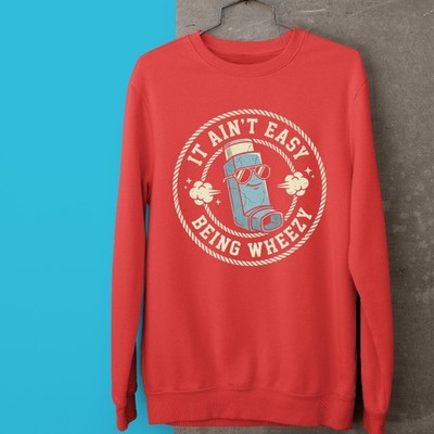 It Ain'T Easy Being Wheezy Lustig Asthma Inhalator Bewusstsein Sweatshirt Gift