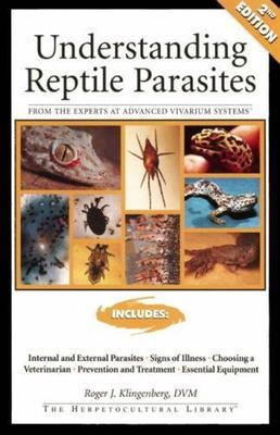 Understanding Reptile Parasites [Advanced Vivarium Systems] - Klingenberg, Roger