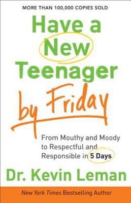 Have a New Teenager by Friday: From Mouth- paperback, Dr Kevin Leman, 0800722159