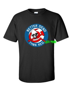 better dead than red t shirt