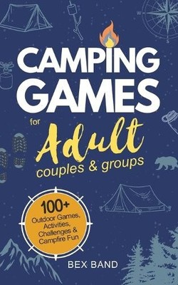 Camping Games for Adults: Couples and Group... by Band, Bex Paperback / softback