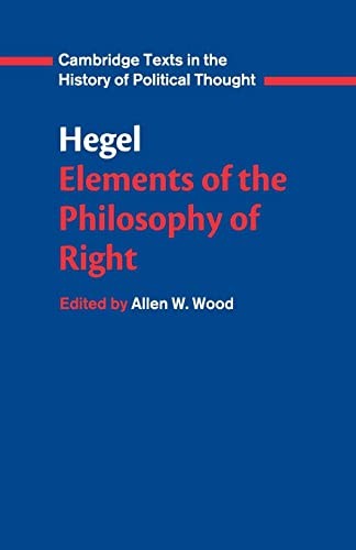Hegel: Elements of the Philosophy of Right (Cambridge Texts in t