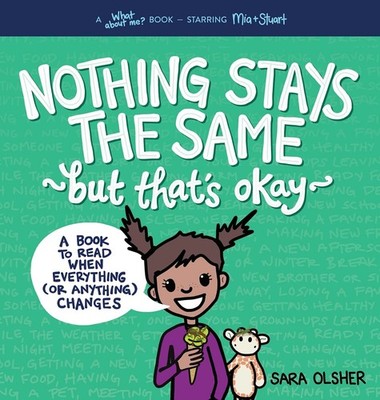 Nothing Stays the Same, But That's Okay: A Book to Read When Everything (or ...