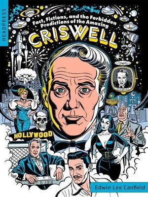 Fact, Fictions, and the Forbidden Predictions of the Amazing Criswell | Canfield