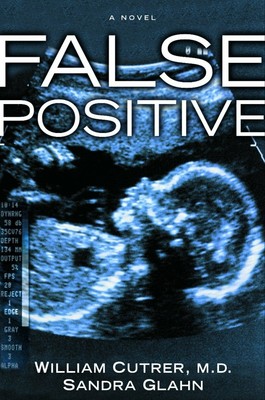 False Positive: False Positive Cutrer, William,Glahn, Sandra Paperback Book