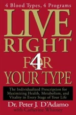 Live Right 4 Your Type: 4 Blood Types, 4 Program -- The Individualiz - VERY GOOD