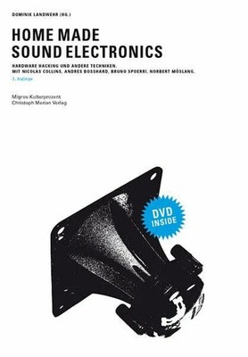 Home Made Sound Electronics: Hardware Hacking und Buch Christoph Merian Verlag