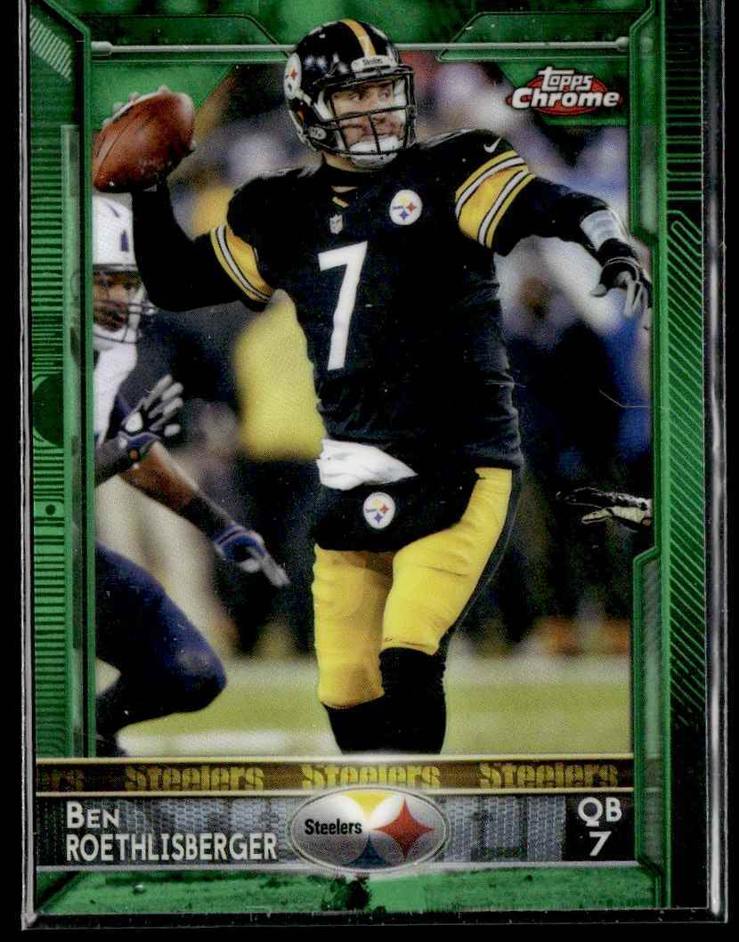2015 Topps Chrome Green Refractor Ben Roethlisberger Pittsburgh Steelers #30