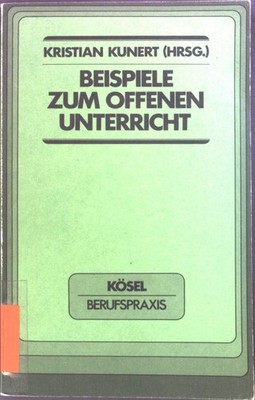 Beispiele zum offenen Unterricht. Kunert, Kristian: