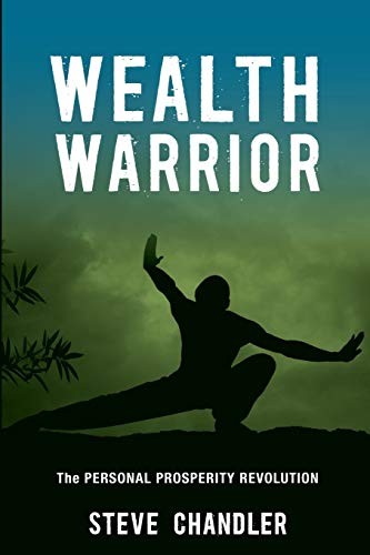 Wealth Warrior: The Personal Prosperity Revolution by Chandler, Steve New<-