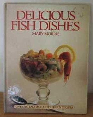 Delicious Fish Dishes mary-morris