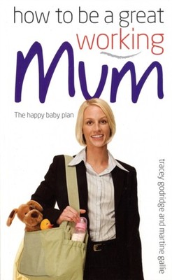 How to Be a Great Working Mum by Martine Gallie PAPERBACK 9780572034191