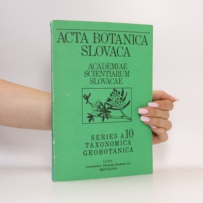 Acta botanica slovaca Academie Scientiarum Slovacae. Series A10, Taxonomica,...