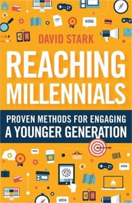 Reaching Millennials: Proven Methods for Engaging a Younger Generation (Paperbac