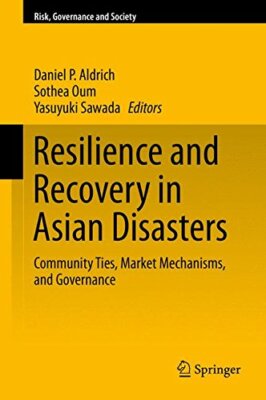 RESILIENCE AND RECOVERY IN ASIAN DISASTERS: COMMUNITY By Daniel P. Aldrich VG