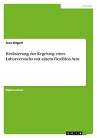 Realisierung Der Regelung Eines Laborversuchs Mit Einem Flexiblen Arm Hilgert