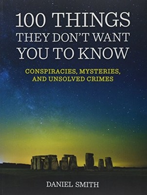 100 Things They Don't Want You to Know,Daniel Smith