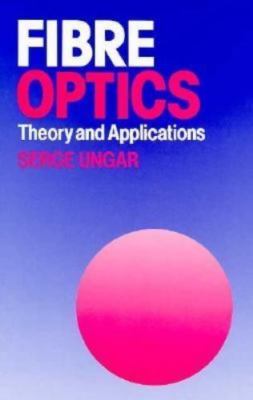 Fibre Optics: Theory and Applications by 