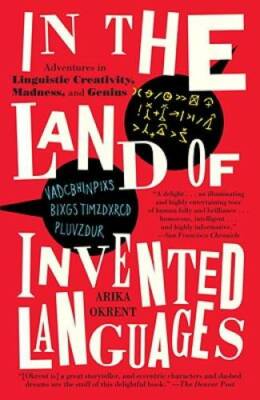 In the Land of Invented Languages: Adventures in Linguistic Creativity, M - GOOD