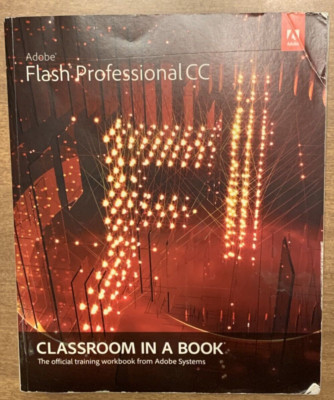 Adobe Flash Professional CC Classroom in a Book By Adobe Creative