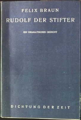 Rudolf der Stifter. - Ein dramatisches Gedicht in einem Vorspiel und fünf Aufzüg