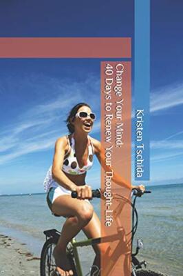 Change Your Mind: 40 Days to Renew Your Thought-Life, Tschida 9781081906702-,