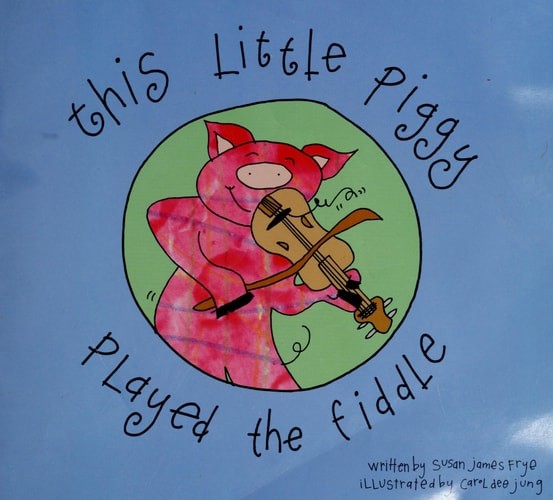 This Little Piggy Played the Fiddle by frye, Susan James, Good Book