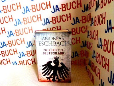 Ein König für Deutschland Eschbach, Andreas: