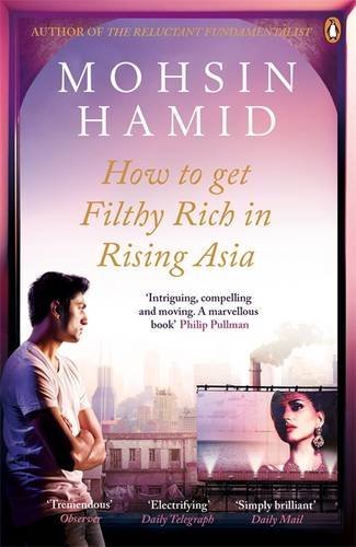 How To Get Filthy Rich In Rising Asia By Mohsin Hamid. 9780241144671