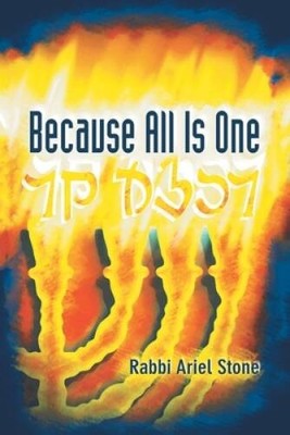 Because All is One - Paperback By Stone, Rabbi Ariel - GOOD