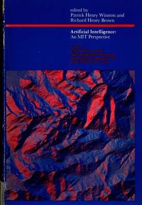 Artificial Intelligence: An MIT Perspective Volume I: Expert Problem Solving. Na