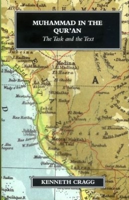 Muhammad in the Qur'an: The Task and..., Cragg, Kenneth