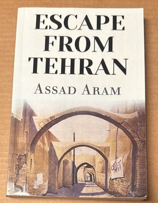 ESCAPE FROM TEHRAN By Assad Aram (2014, PAPERBACK, VERY GOOD)