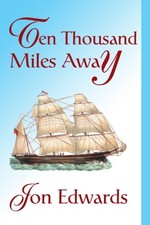 TEN THOUSAND MILES AWAY By Jon Edwards **BRAND NEW**