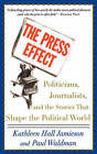 The Press Effect: Politicians, Journalists, and the Stories That Shape the Political World by Paul Waldman, Kathleen Hall Jamieson (Paperback, 2004)