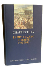 CHARLES TILLY LE RIVOLUZIONI EUROPEE 1492-1992 LATERZA 1993