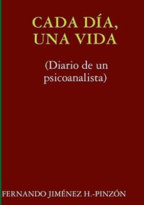CADA DIA, UNA VIDA (Diario de un psicoanalista)                                