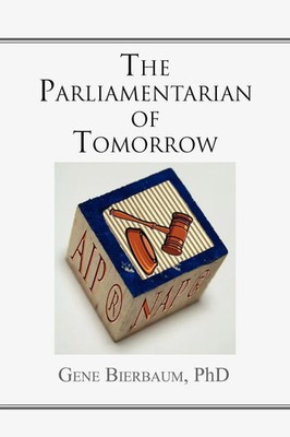Gene Bierbaum | The Parliamentarian of Tomorrow | Taschenbuch | Englisch (2010)
